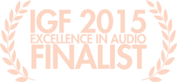 Independent Games Festival Excellence in Audio Finalist 2015