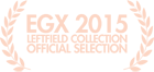 EGX Leftfield Collection Official Selection 2015